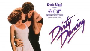 RHODE ISLAND MONTHLY PRESENTS ODEUM CLASSIC FILMS: DIRTY DANCING