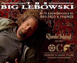 RI MONTHLY PRESENTS ODEUM CLASSIC FILMS: THE BIG LEBOWSKI w/a performance by Geo Trio & Friends