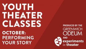 YOUTH THEATER CLASSES: PERFORMING YOUR STORY