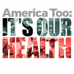 America Too: It's Our Health