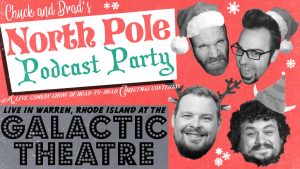 Chuck and Brad's North Pole Podcast Party!