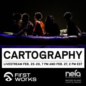 FirstWorks Presents: Cartography