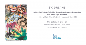 $10 Dreams: Multimedia Works by Paris, Blue Gregor, Brian Denzel, N0notnothing, Will James, Nigel Mackenzie