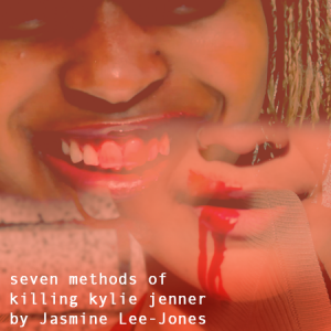Brown University Presents: seven methods of killing kylie jenner by Jasmine Lee-Jones