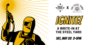 Ignite! A Write-in at The Steel Yard