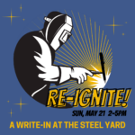 RE-IGNITE! A Write-in at The Steel Yard