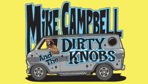 MIKE CAMPBELL & THE DIRTY KNOBS