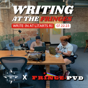 Writing at the Fringes: A Public Write-in at LitArts RI