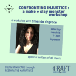 Confronting Injustice: A Make + Slay Monster Workshop
